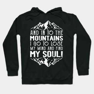 And Into The Mountains I Go To Lose My Mind Hiking Hiker Hoodie